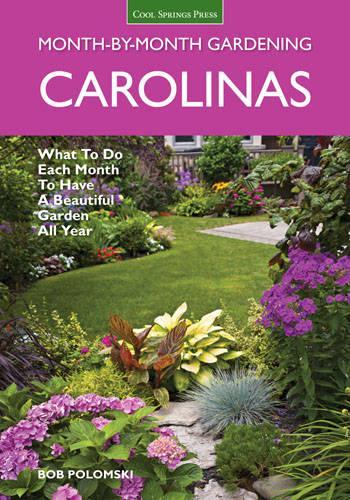 Carolinas Month-by-Month Gardening: What to Do Each Month to Have a Beautiful Garden All Year (Paperback)