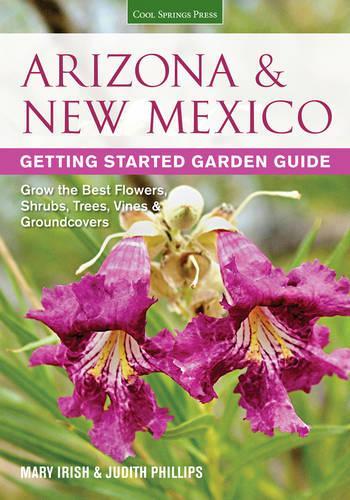 Arizona & New Mexico Getting Started Garden Guide: Grow the Best Flowers, Shrubs, Trees, Vines & Groundcovers (Paperback)