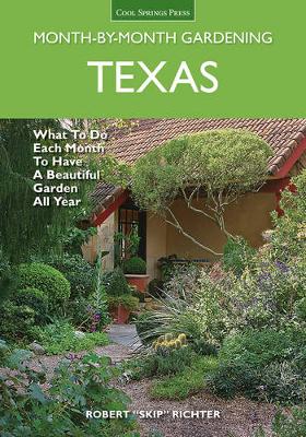 Texas Month-by-Month Gardening: What to Do Each Month to Have a Beautiful Garden All Year (Paperback)