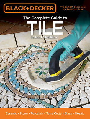 The Complete Guide to Tile (Black & Decker) (Paperback)