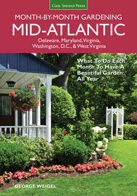 Mid-Atlantic Month-by-Month Gardening: What to Do Each Month to Have a Beautiful Garden All Year (Paperback)