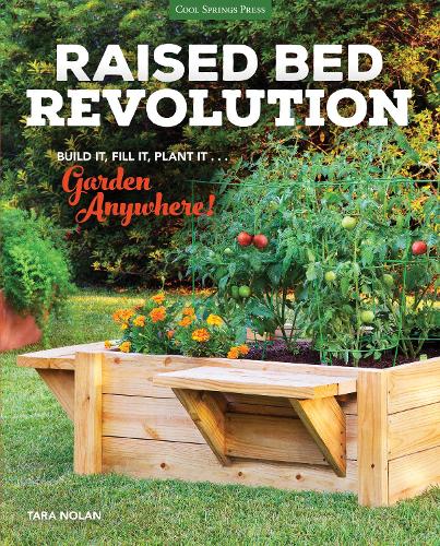 Raised Bed Revolution: Build It, Fill It, Plant It ... Garden Anywhere! (Hardback)