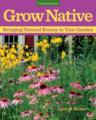 Grow Native: Bringing Natural Beauty to Your Garden (Paperback)