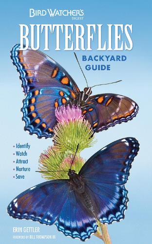 Bird Watcher's Digest Butterflies Backyard Guide: Identify, Watch, Attract, Nurture, Save (Paperback)