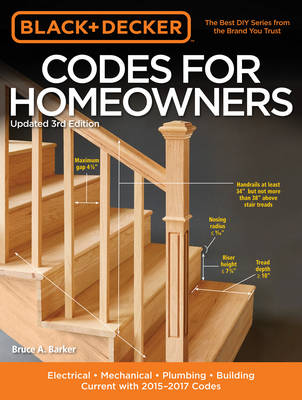 The Codes for Homeowners (Black & Decker): Electrical - Mechanical - Plumbing - Building - Current with 2015-2017 Codes (Paperback)