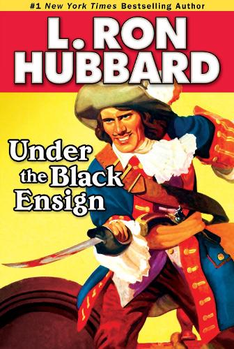 Under the Black Ensign: A Pirate Adventure of Loot, Love and War on the Open Seas - Stories from the Golden Age (Paperback)