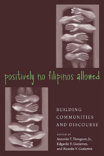 Positively No Filipinos Allowed: Building Communities and Discourse - Asian American History & Cultu (Hardback)