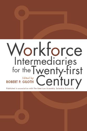 Workforce Intermediaries: For The 21St Century (Hardback)