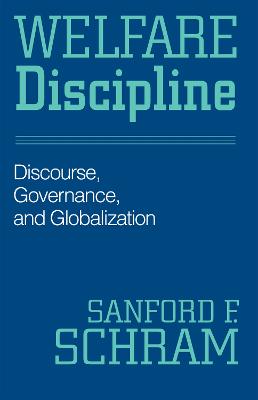 Welfare Discipline: Discourse, Governance and Globalization (Hardback)