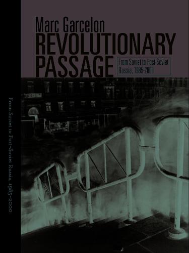 Revolutionary Passage: From Soviet To Post-Soviet Russia - Politics History & Social Chan (Hardback)