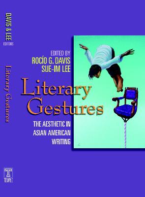 Literary Gestures: The Aesthetic in Asian American Writing (Hardback)