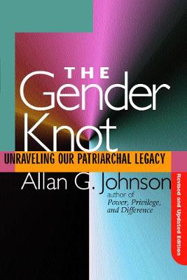 Gender Knot Revised Ed: Unraveling Our Patriarchal Legacy (Paperback)