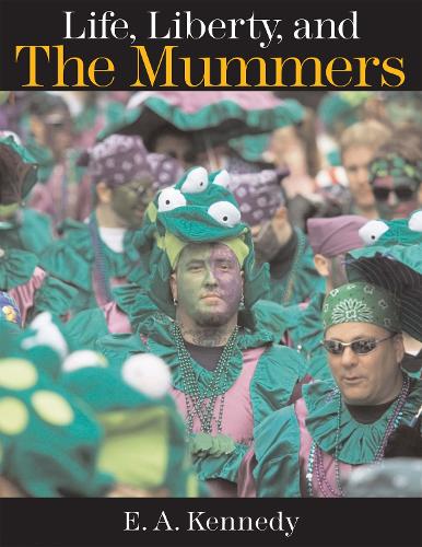 Life, Liberty, and the Mummers (Hardback)