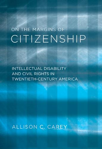 On the Margins of Citizenship: Intellectual Disability and Civil Rights in Twentieth-Century America (Hardback)