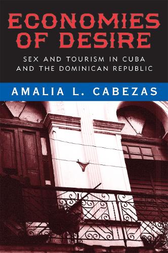 Economies of Desire: Sex and Tourism in Cuba and the Dominican Republic (Paperback)