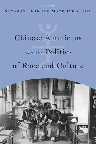 Chinese Americans and the Politics of Race and Culture - Asian American History & Cultu (Hardback)