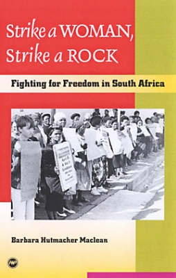 Strike A Woman, Strike A Rock: Fighting for Freedom in South Africa (Paperback)