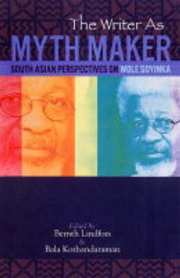 The Writer As Myth Maker: South Asian Perspective on Wole Soyinka (Paperback)