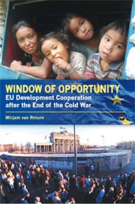 Window Of Opportunity: EU Development Co-operation Policy after the End of the Cold War (Paperback)