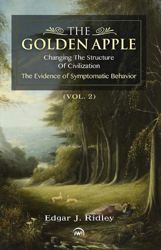 The Golden Apple Vol. 2: Changing the Structure of Civilization, The Evidence of Sympotomatic Behavior (Paperback)