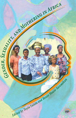 Gender, Sexuality, And Mothering In Africa (Paperback)