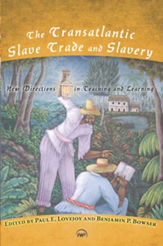 The Transatlantic Slave Trade And Slavery: New Directions in Teaching and Learning (Paperback)