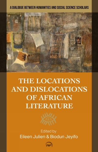 Locations And Dislocations Of African Literature: A Dialogue between Humanities and Social Science Scholars (Paperback)