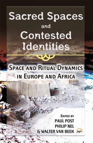 Sacred Spaces And Contested Identities: Space and Ritual Dynamics in Europe and Africa (Paperback)