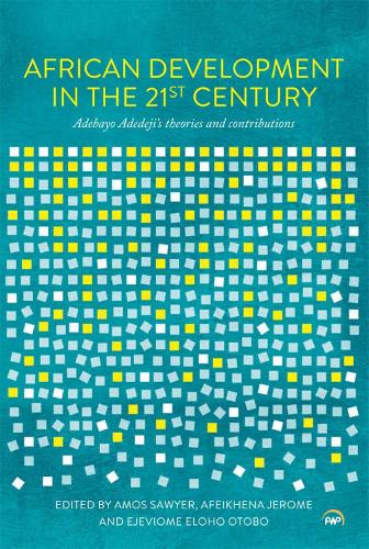 African Development In The 21st Century: Adebayo Adedeji's Theories and Contributions (Paperback)