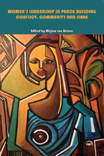 Women's Leadership In Peace Building: Conflict, Community and Care (Paperback)