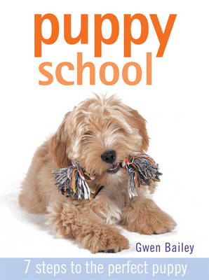 Puppy School: 7 Steps to the Perfect Puppy (Hardback)