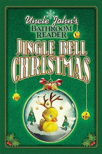 Uncle John's Bathroom Reader Jingle Bell Christmas - Uncle John's Bathroom Readers (Hardback)
