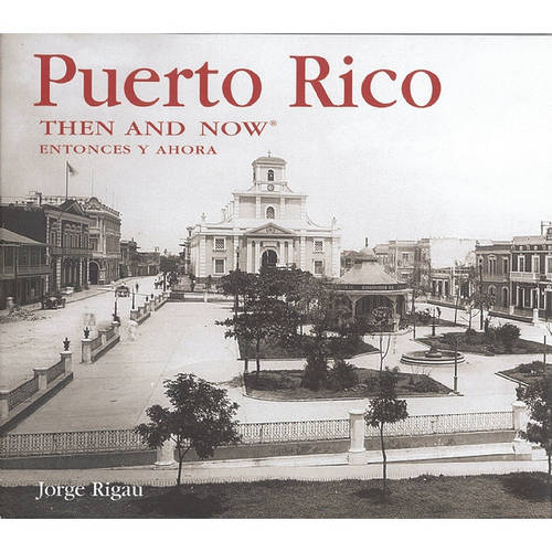 Puerto Rico Then and Now - Then & Now (Thunder Bay Press) (Hardback)