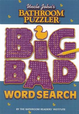 Uncle John's Bathroom Puzzler: Big Bad Word Search: Big Bad Word Search (Paperback)