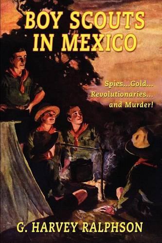 Boy Scouts in Mexico, or on Guard with Uncle Sam (Paperback)