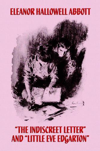 The Indiscreet Letter and Little Eve Edgarton (Paperback)