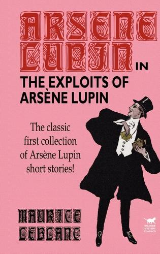 The Exploits of Arsene Lupin (Hardback)
