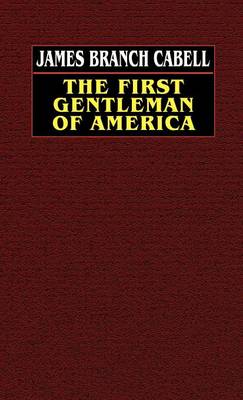 The First Gentleman of America: A Comedy of Conquest (Hardback)