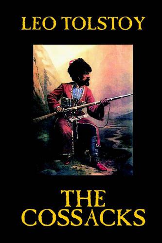 The Cossacks by Leo Tolstoy, Fiction, Classics, Literary (Paperback)