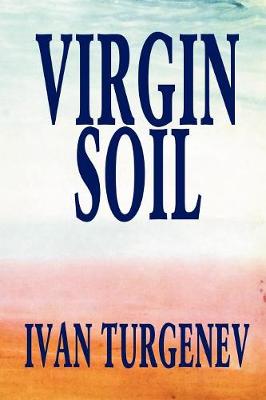 Virgin Soil by Ivan Turgenev, Fiction, Classics, Literary (Paperback)