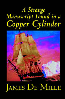 A Strange Manuscript Found in a Copper Cylinder by James De Mille, Fiction (Paperback)