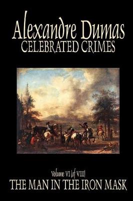 Celebrated Crimes, Vol. VI by Alexandre Dumas, Fiction, True Crime, Literary Collections (Paperback)