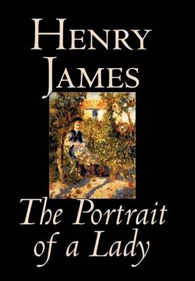The Portrait of a Lady by Henry James, Fiction, Classics (Hardback)