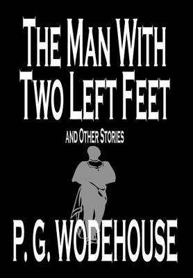 The Man with Two Left Feet and Other Stories (Hardback)