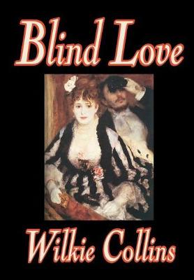Blind Love by Wilkie Collins, Fiction, Classics (Hardback)