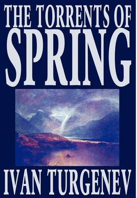 The Torrents of Spring by Ivan Turgenev, Fiction, Literary, Poetry (Hardback)