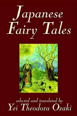 Japanese Fairy Tales by Yei Theodora Ozaki, Classics (Hardback)