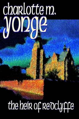 The Heir of Redclyffe by Charlotte M. Yonge, Fiction, Classics (Hardback)