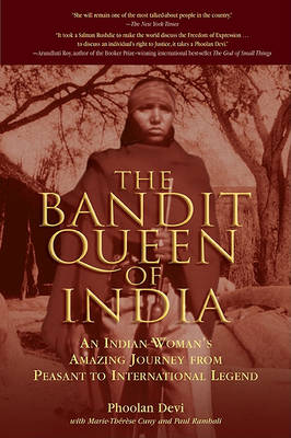 The Bandit Queen of India: An Indian Woman's Amazing Journey from Peasant to International Legend (Paperback)