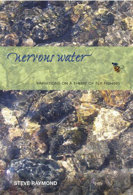 Nervous Waters: Variations on a Theme of Fly Fishing (Hardback)
